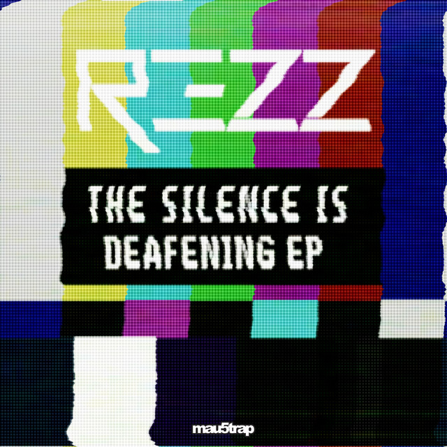 REZZ The Silence Is Deafening cover artwork