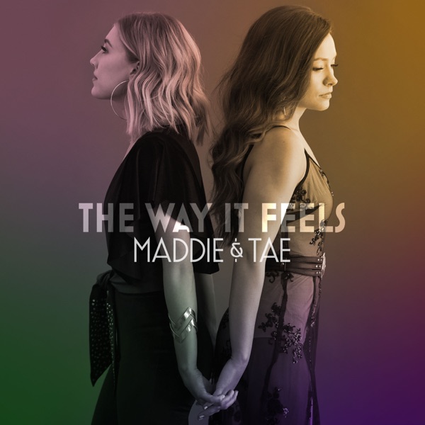 Maddie &amp; Tae The Way It Feels cover artwork