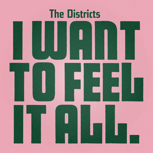 The Districts — I Want to Feel It All cover artwork