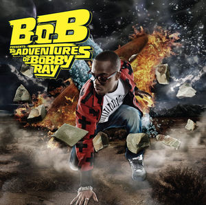 B.o.B B.o.B Presents: The Adventures of Bobby Ray cover artwork