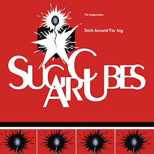 The Sugarcubes Stick Around for Joy cover artwork