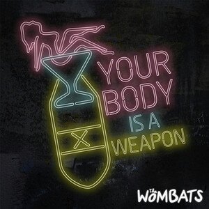 The Wombats Your Body Is A Weapon cover artwork