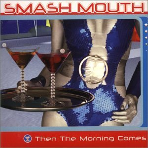 Smash Mouth Then the Morning Comes cover artwork