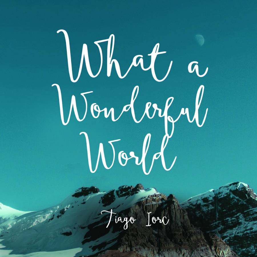TIAGO IORC — What A Wonderful World cover artwork