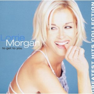 Lorrie Morgan To Get To You: Greatest Hits Collection cover artwork