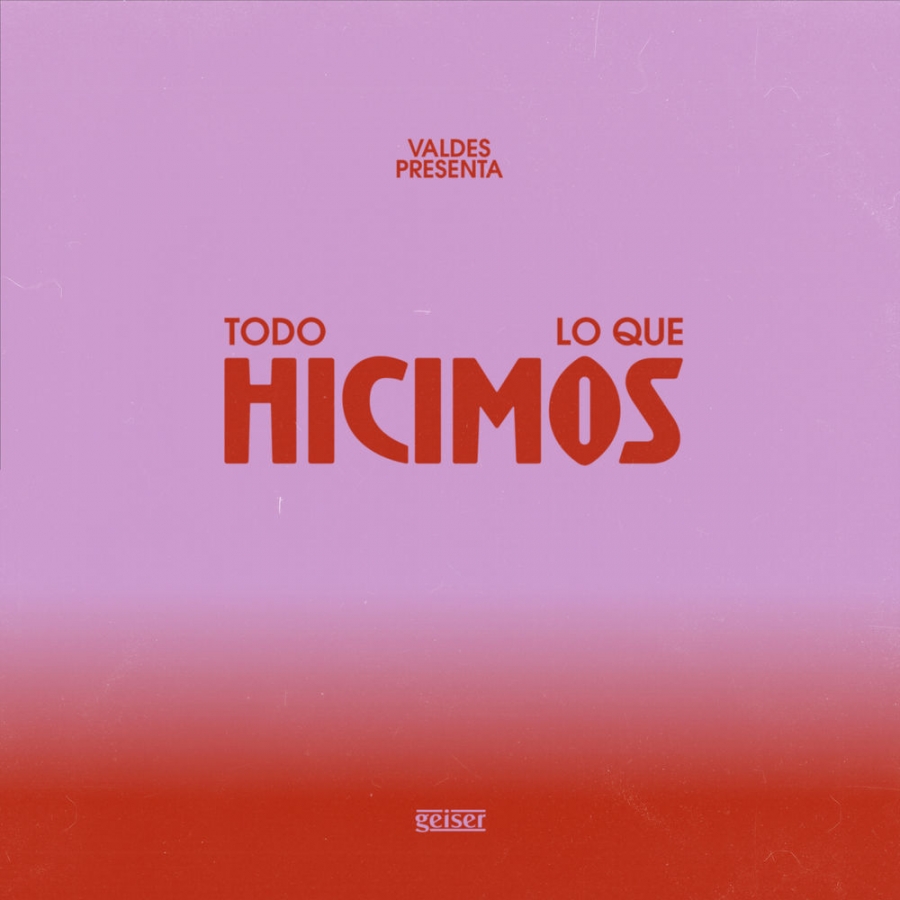 Valdes — TODO LO QUE HICIMOS. cover artwork