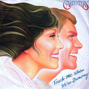 Carpenters — Touch Me When We&#039;re Dancing cover artwork