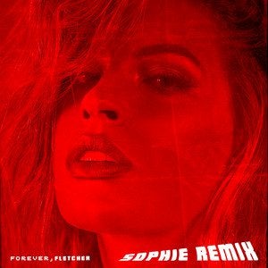 FLETCHER — Forever (SOPHIE Remix) cover artwork