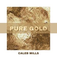 Caleb Mills — Pure Gold cover artwork
