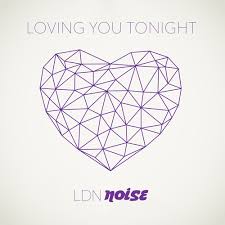 LDN Noise — Loving You Tonight cover artwork