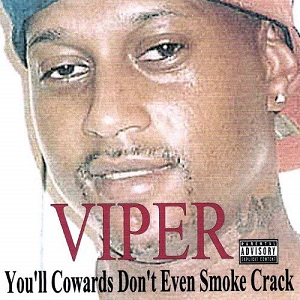 Viper You&#039;ll Cowards Don&#039;t Even Smoke Crack cover artwork