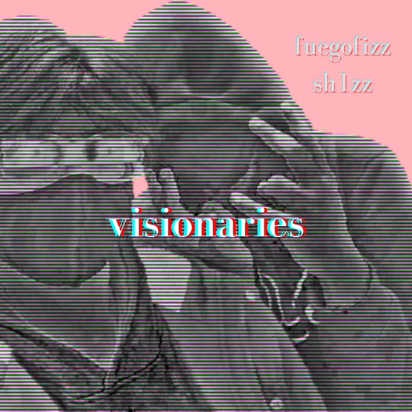FuegoFizz & SH1ZZ Visionaries cover artwork