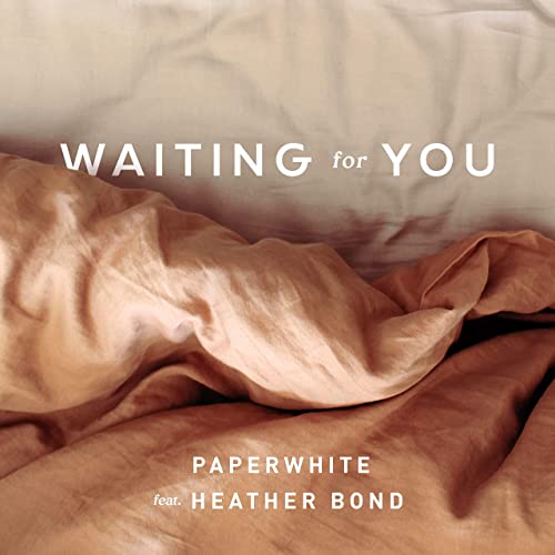 Paperwhite ft. featuring Heather Bond Waiting For You cover artwork
