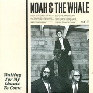 Noah and the Whale — Waiting for My Chance to Come cover artwork