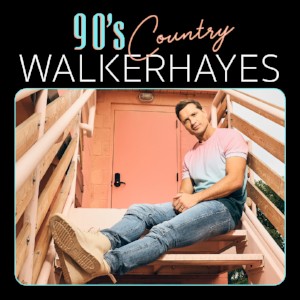 Walker Hayes 90&#039;s Country cover artwork