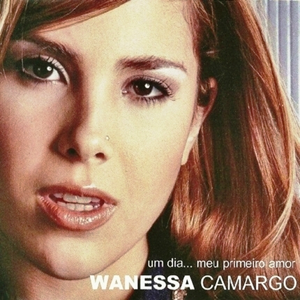 Wanessa Camargo — Um Dia... Meu Primeiro Amor cover artwork