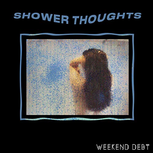 Weekend Debt — Shower Thoughts cover artwork