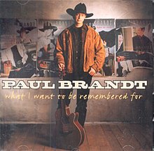 Paul Brandt What I Want To Be Remembered For cover artwork