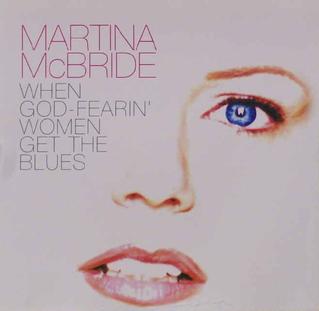 Martina McBride — When God-Fearin&#039; Women Get the Blues cover artwork