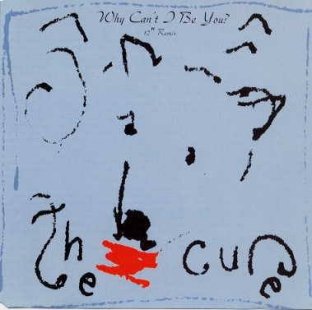 The Cure Why Can&#039;t I Be You? cover artwork