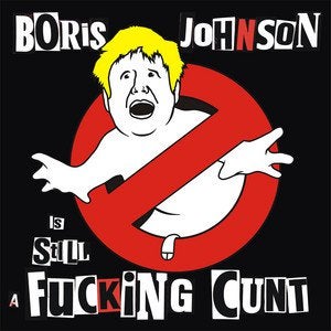 The Kunts Boris Johnson Is STILL A Fucking Cunt cover artwork
