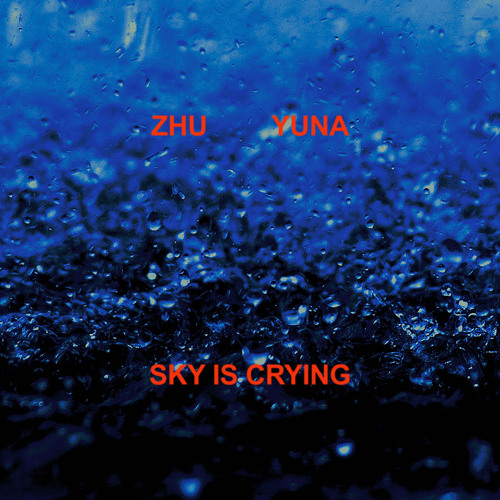 ZHU & Yuna Sky Is Crying cover artwork