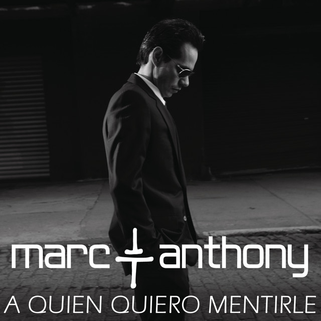 Marc Anthony — A Quién Quiero Mentirle cover artwork