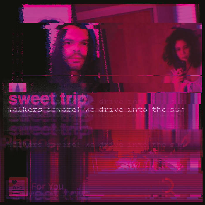 Sweet Trip — Walkers Beware! We Drive Into the Sun cover artwork