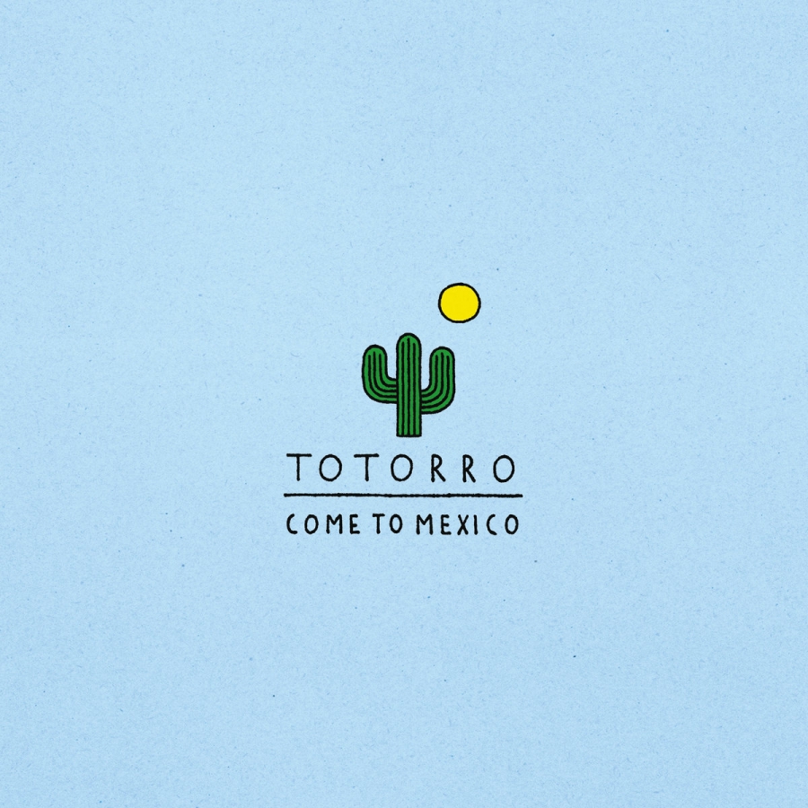 Totorro Come To Mexico cover artwork