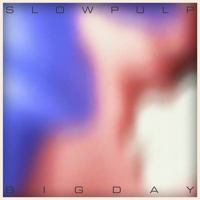 Slow Pulp Big Day cover artwork