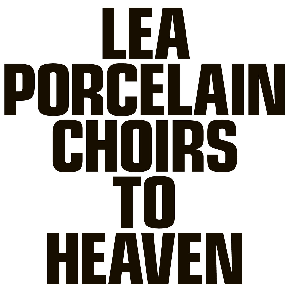 Lea Porcelain Choirs to Heaven cover artwork