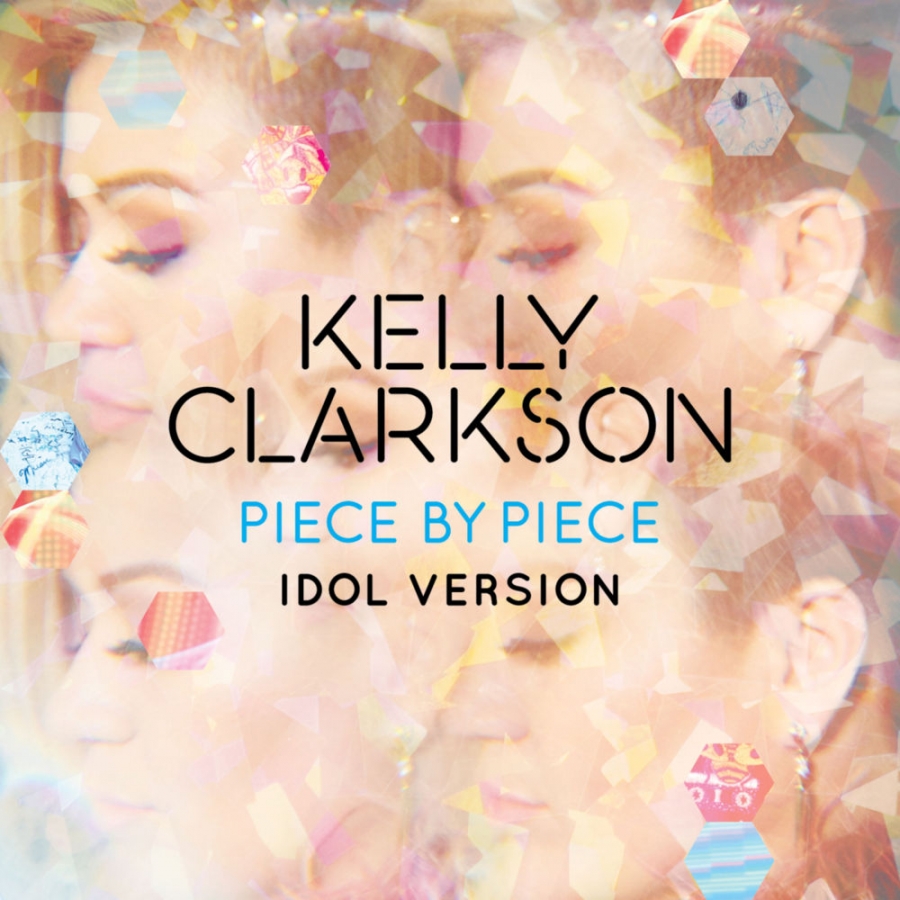 Kelly Clarkson Piece by Piece (Idol Version) cover artwork