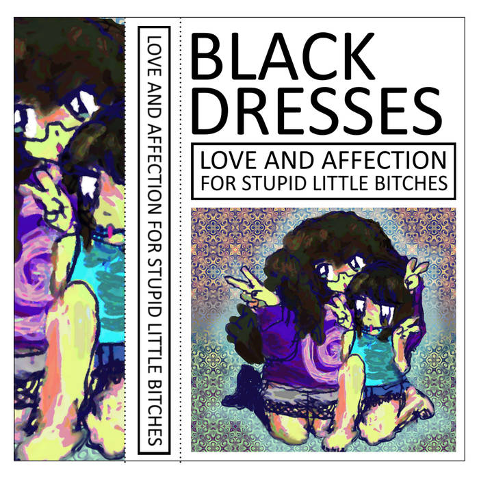 Black Dresses Love and Affection for Stupid Little Bitches cover artwork