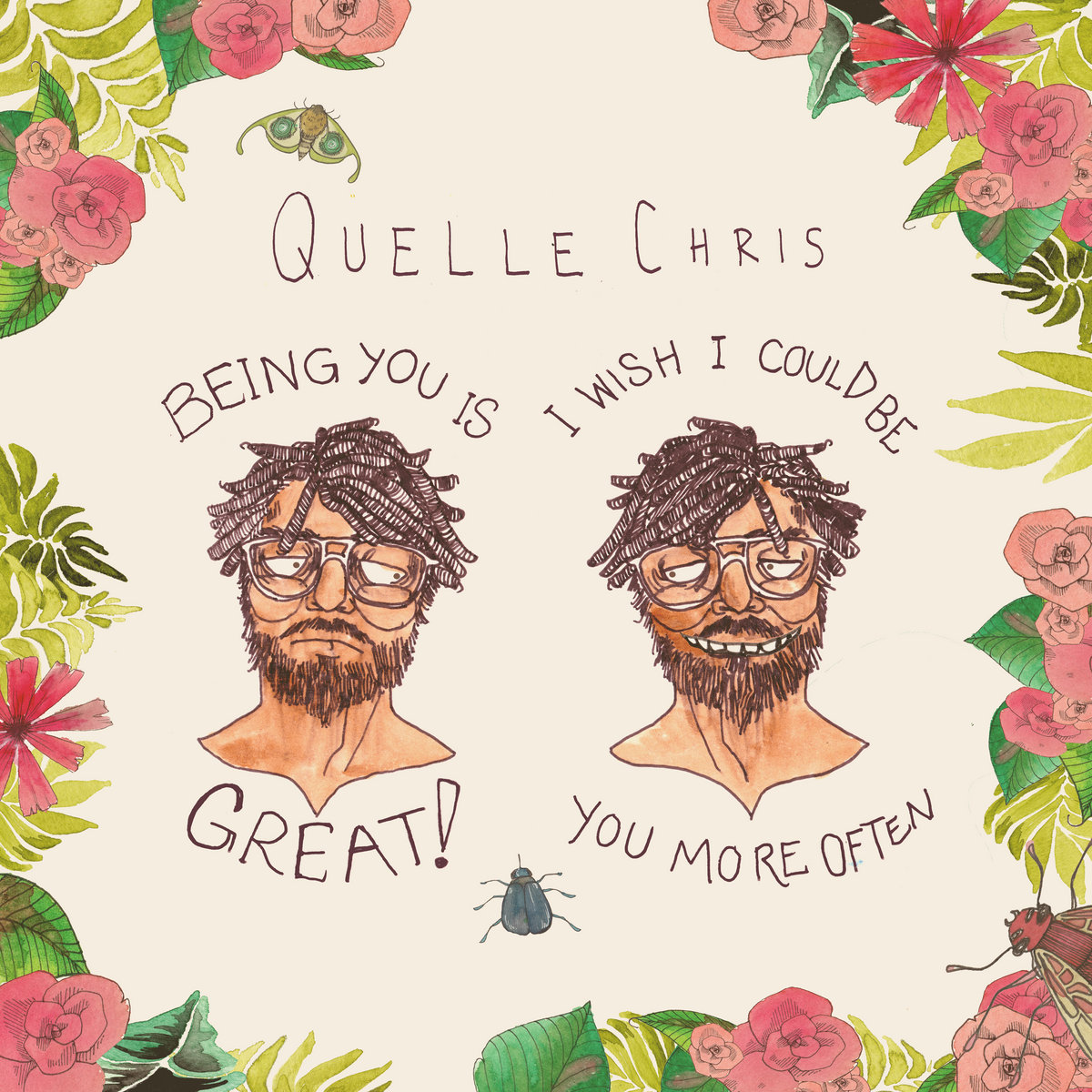Quelle Chris Being You Is Great, I Wish I Could Be You More Often cover artwork