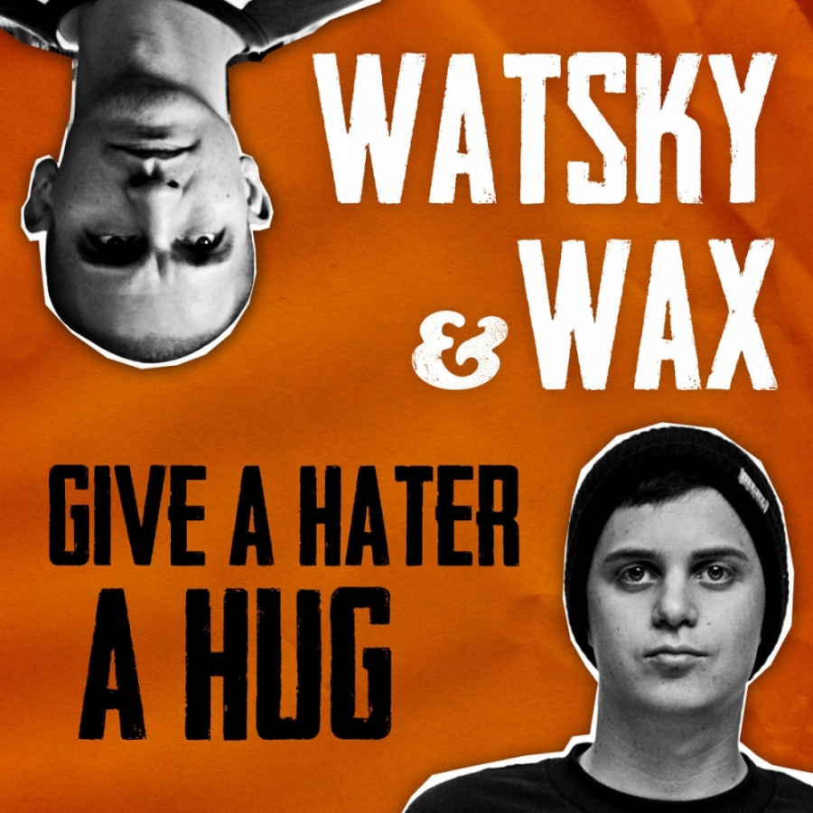 Watsky ft. featuring Wax Give A Hater A Hug cover artwork