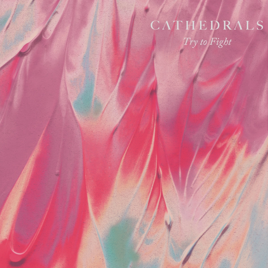 Cathedrals — Try To Fight cover artwork