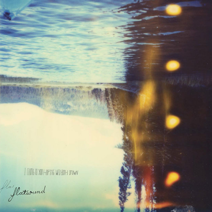 Flatsound I Clung To You Hoping We&#039;d Both Drown cover artwork