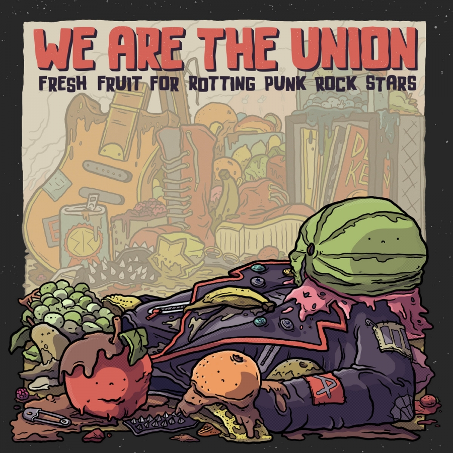 We Are The Union Fresh Fruit For Rotting Punk Rock Stars cover artwork