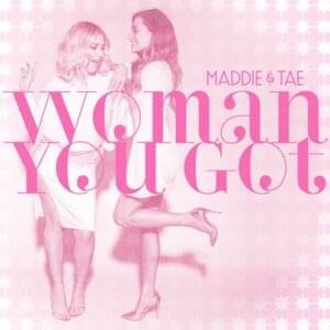 Maddie &amp; Tae Woman You Got cover artwork