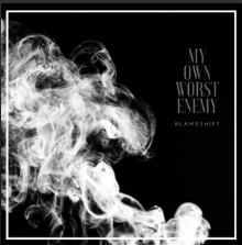 Blameshift — My Own Worst Enemy cover artwork