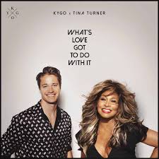 Kygo & Tina Turner What&#039;s Love Got To Do With It cover artwork
