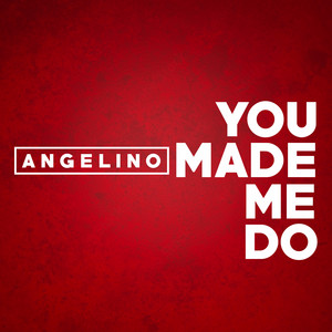 Angelino — YOU MADE ME DO cover artwork