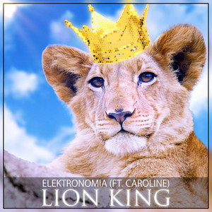 Elektronomia featuring Caroline — Lion King cover artwork