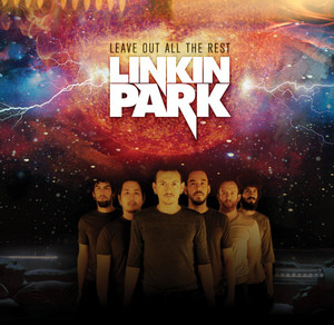 Linkin Park — Leave Out All The Rest cover artwork