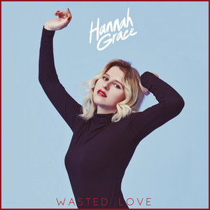 Hannah Grace Wasted Love cover artwork