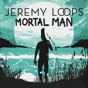 Jeremy Loops Mortal Man cover artwork