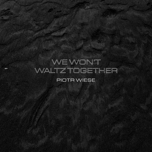 Piotr Wiese — We Won&#039;t Waltz Together cover artwork