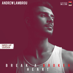 Andrew Lambrou Break A Broken Heart - Sped Up Version cover artwork