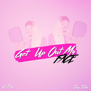 Tony Talks — Get Up Out My Face cover artwork
