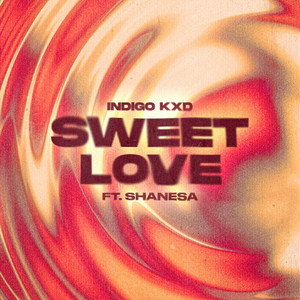 Indigo Kxd featuring shanesa — Sweet Love cover artwork